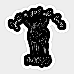 Just a Girl Who Loves Moose Cute Sticker